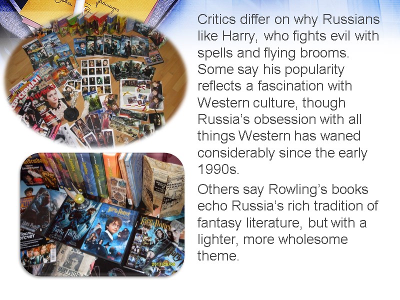 Critics differ on why Russians like Harry, who fights evil with spells and flying